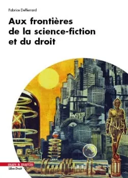 Aux frontières de la science-fiction et du droit 1 aux-frontieres-de-la-science-fiction-et-du-droit